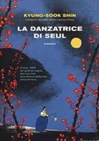 Nipponita_giappone_corea_club libro Due Soli_La danzatrice di Seul_Shin Kyung Sook
